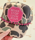 Preorder- Never Stop Loving Jesus Trucker Hat